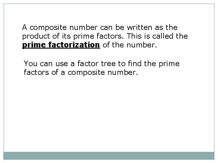 A composite number can be written as the product of its prime factors. This