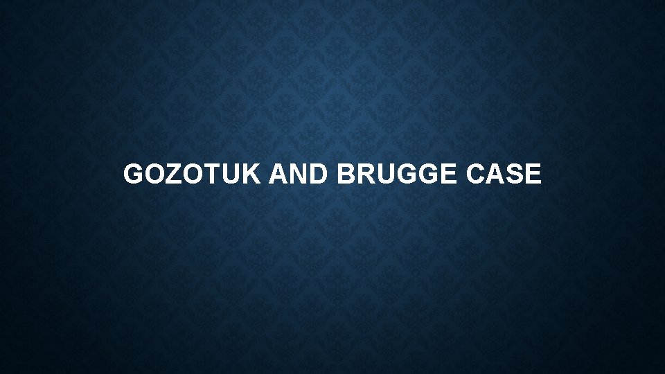 GOZOTUK AND BRUGGE CASE 