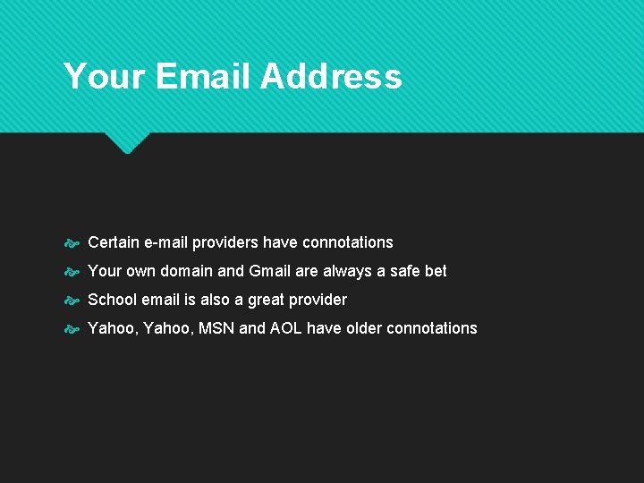 Your Email Address Certain e-mail providers have connotations Your own domain and Gmail are