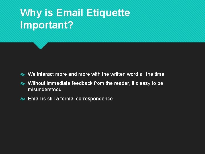 Why is Email Etiquette Important? We interact more and more with the written word