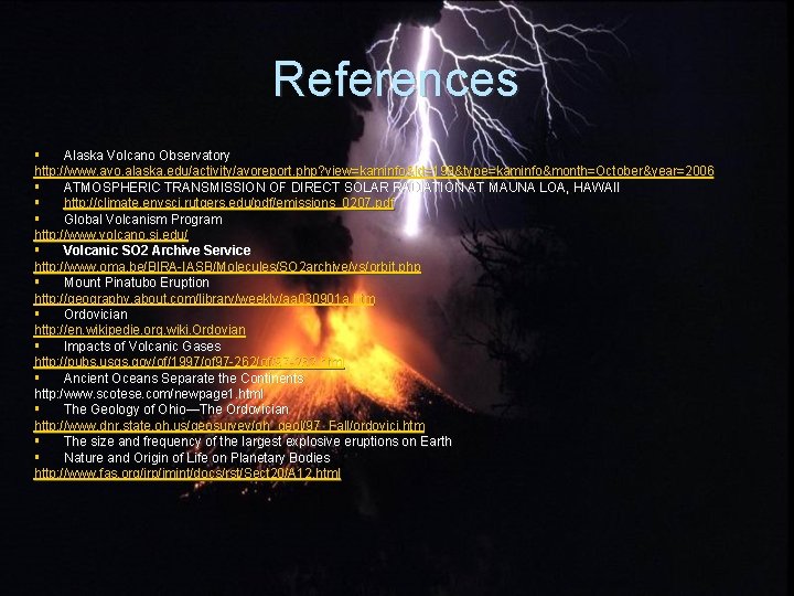 References § Alaska Volcano Observatory http: //www. avo. alaska. edu/activity/avoreport. php? view=kaminfo&id=199&type=kaminfo&month=October&year=2006 § ATMOSPHERIC