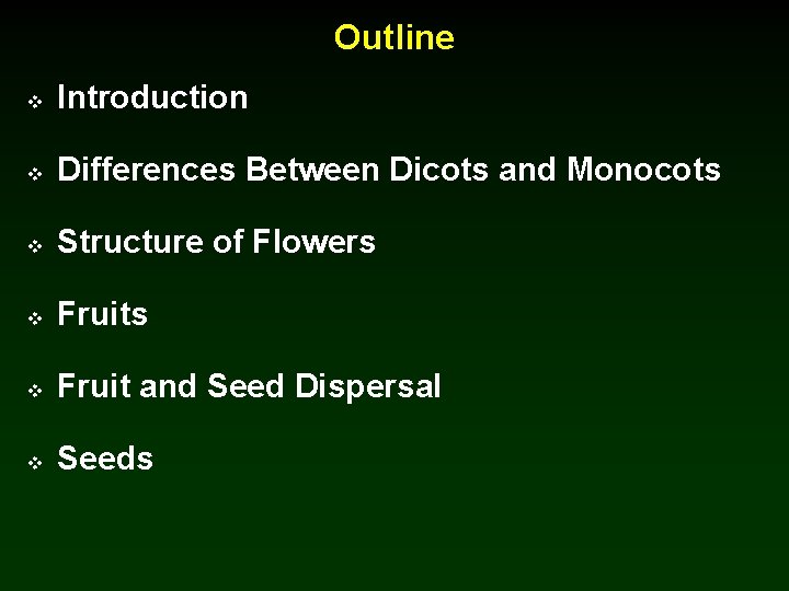 Outline v Introduction v Differences Between Dicots and Monocots v Structure of Flowers v