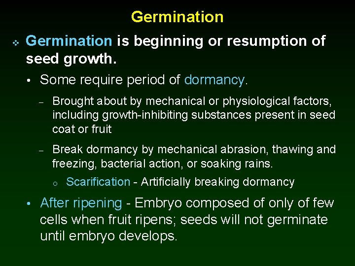 Germination v Germination is beginning or resumption of seed growth. • Some require period