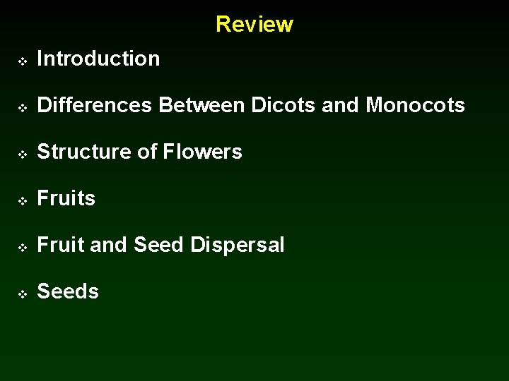 Review v Introduction v Differences Between Dicots and Monocots v Structure of Flowers v