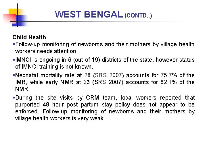 WEST BENGAL (CONTD. . ) Child Health §Follow-up monitoring of newborns and their mothers