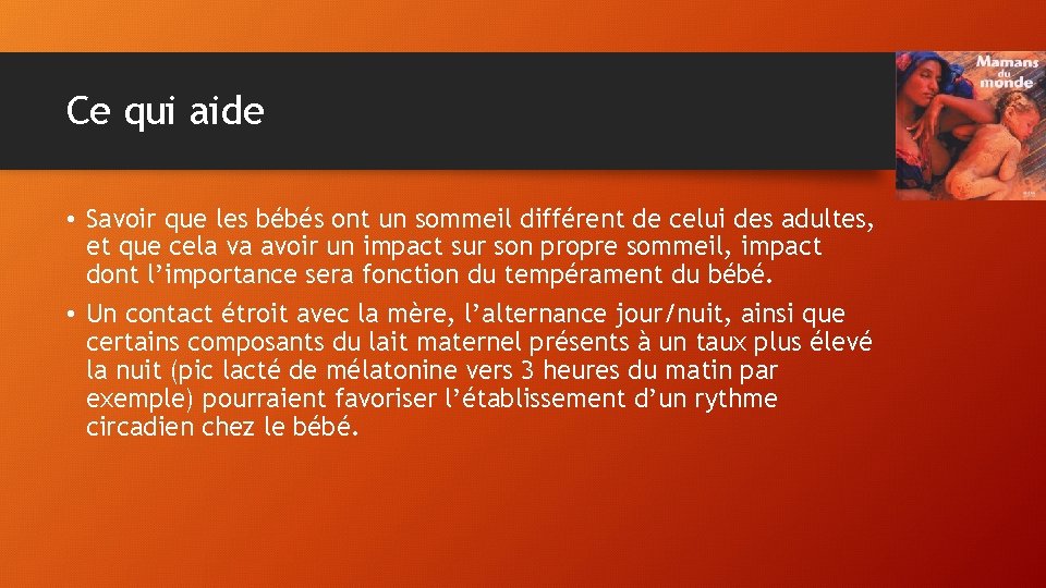 Ce qui aide • Savoir que les bébés ont un sommeil différent de celui