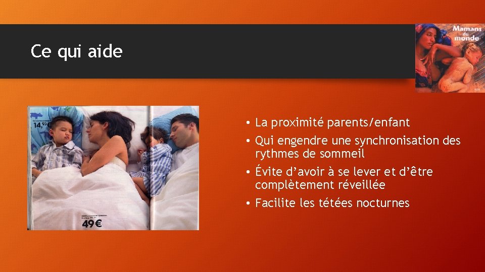 Ce qui aide • La proximité parents/enfant • Qui engendre une synchronisation des rythmes