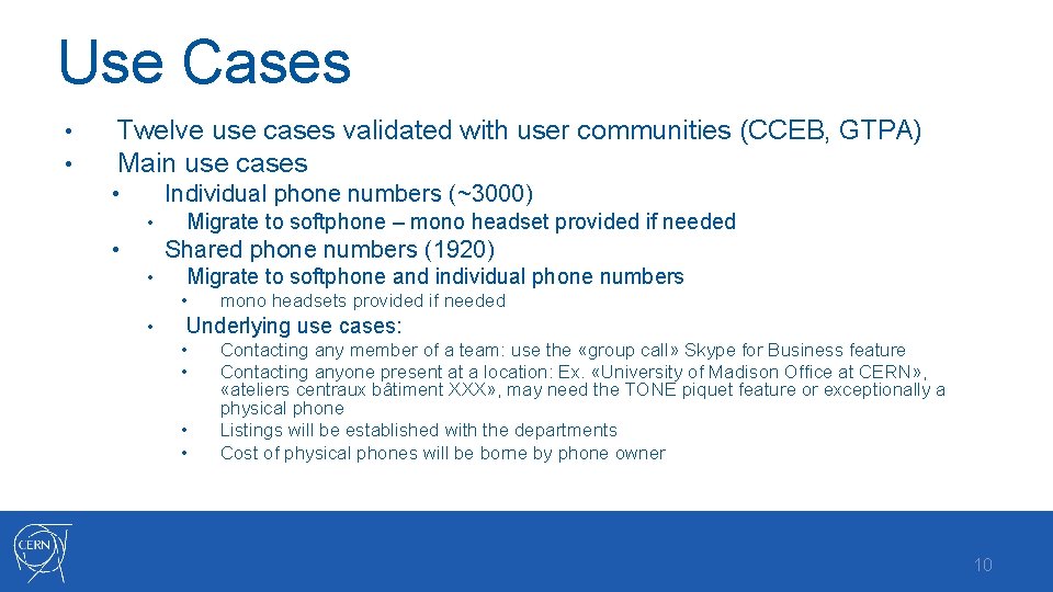 Use Cases • • Twelve use cases validated with user communities (CCEB, GTPA) Main