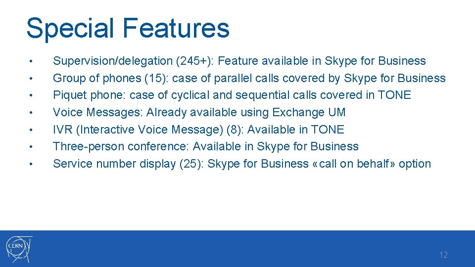 Special Features • • Supervision/delegation (245+): Feature available in Skype for Business Group of