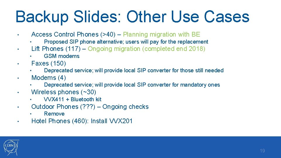 Backup Slides: Other Use Cases • Access Control Phones (>40) – Planning migration with
