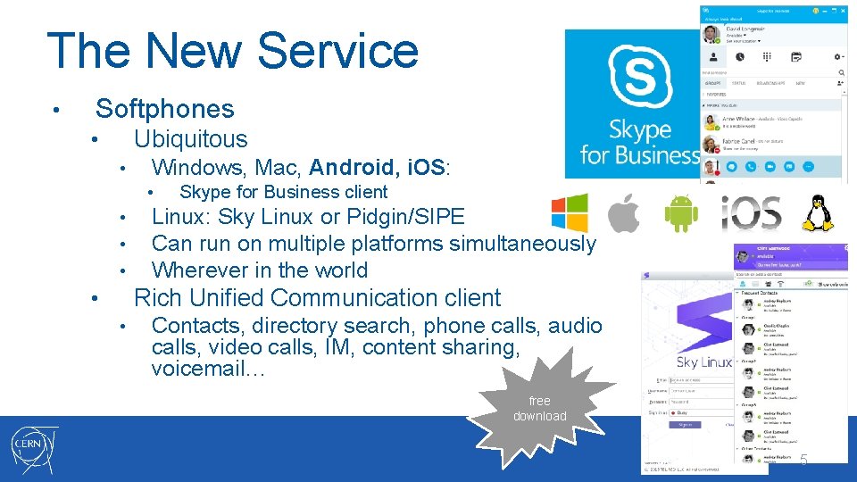 The New Service • Softphones Ubiquitous • • Windows, Mac, Android, i. OS: •