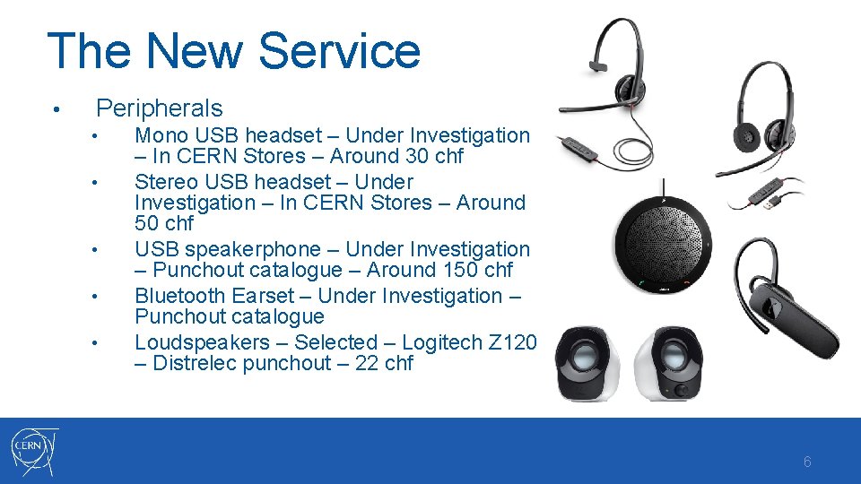 The New Service • Peripherals • • • Mono USB headset – Under Investigation