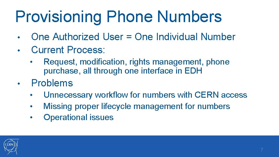 Provisioning Phone Numbers • • One Authorized User = One Individual Number Current Process:
