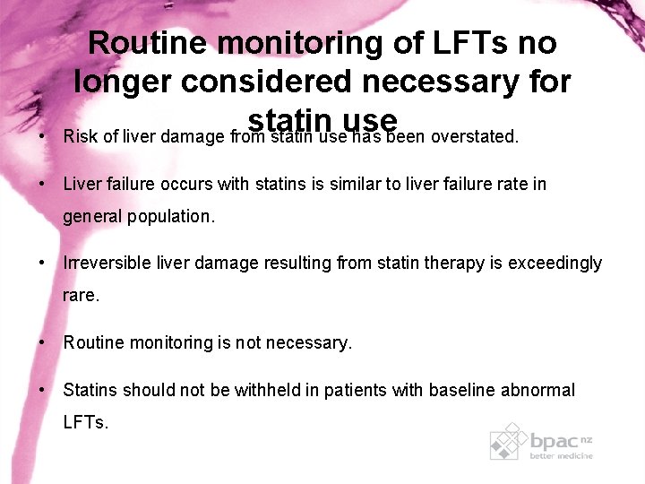 • Routine monitoring of LFTs no longer considered necessary for statin use Risk • Routine monitoring of LFTs no longer considered necessary for statin use Risk