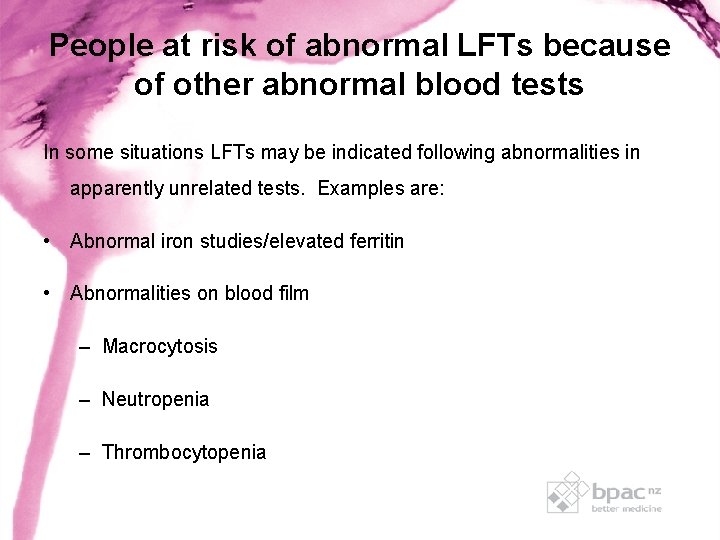 People at risk of abnormal LFTs because of other abnormal blood tests In some People at risk of abnormal LFTs because of other abnormal blood tests In some