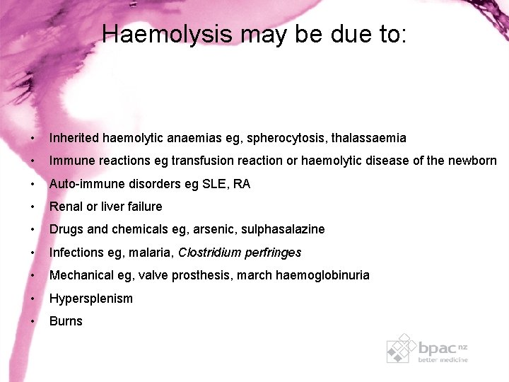 Haemolysis may be due to: • Inherited haemolytic anaemias eg, spherocytosis, thalassaemia • Immune Haemolysis may be due to: • Inherited haemolytic anaemias eg, spherocytosis, thalassaemia • Immune