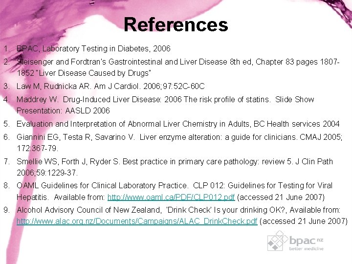 References 1. BPAC, Laboratory Testing in Diabetes, 2006 2. Sleisenger and Fordtran’s Gastrointestinal and References 1. BPAC, Laboratory Testing in Diabetes, 2006 2. Sleisenger and Fordtran’s Gastrointestinal and