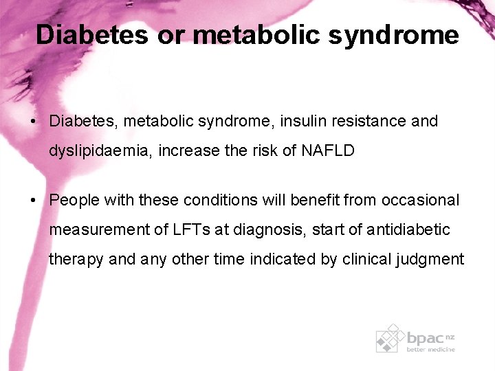 Diabetes or metabolic syndrome • Diabetes, metabolic syndrome, insulin resistance and dyslipidaemia, increase the Diabetes or metabolic syndrome • Diabetes, metabolic syndrome, insulin resistance and dyslipidaemia, increase the