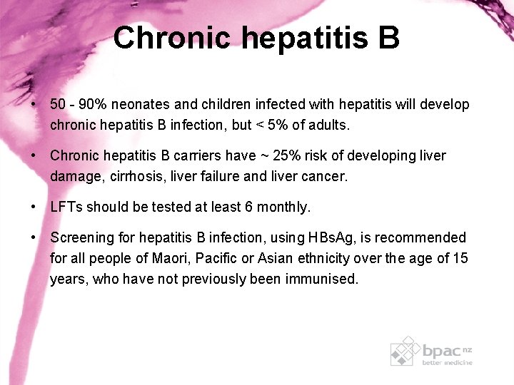 Chronic hepatitis B • 50 - 90% neonates and children infected with hepatitis will Chronic hepatitis B • 50 - 90% neonates and children infected with hepatitis will