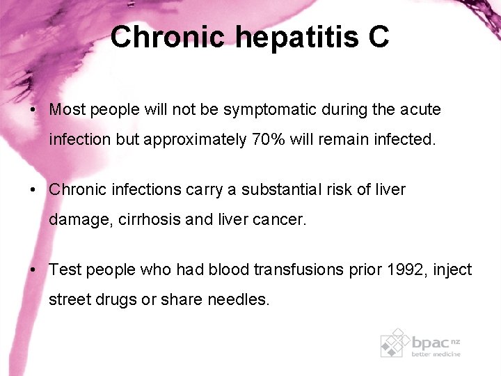 Chronic hepatitis C • Most people will not be symptomatic during the acute infection Chronic hepatitis C • Most people will not be symptomatic during the acute infection