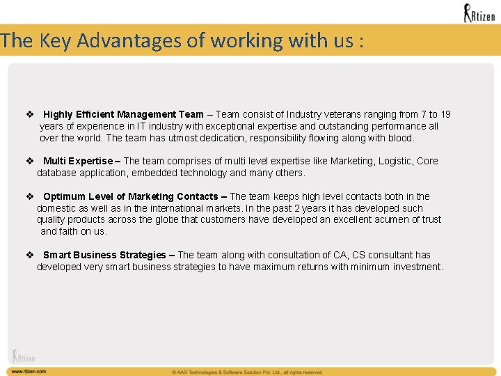The Key Advantages of working with us : v Highly Efficient Management Team –