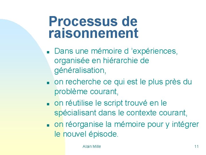 Processus de raisonnement n n Dans une mémoire d ’expériences, organisée en hiérarchie de