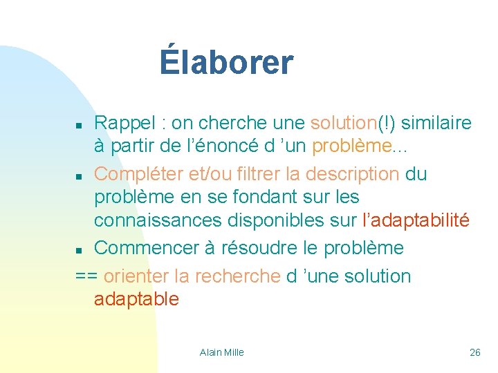 Élaborer Rappel : on cherche une solution(!) similaire à partir de l’énoncé d ’un