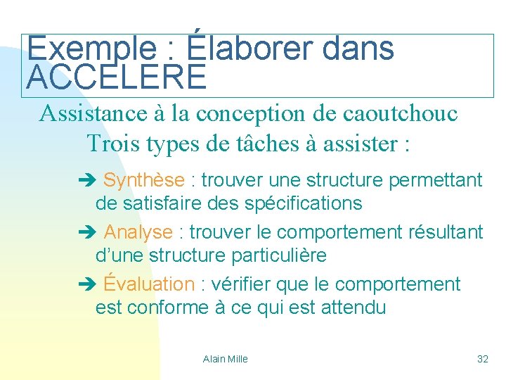 Exemple : Élaborer dans ACCELERE Assistance à la conception de caoutchouc Trois types de