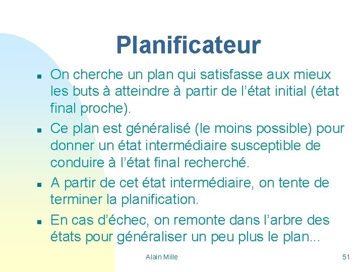 Planificateur n n On cherche un plan qui satisfasse aux mieux les buts à