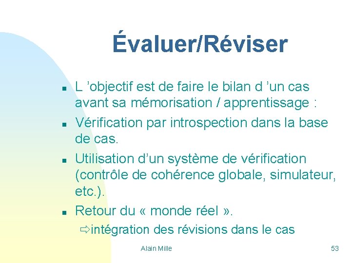 Évaluer/Réviser n n L ’objectif est de faire le bilan d ’un cas avant Évaluer/Réviser n n L ’objectif est de faire le bilan d ’un cas avant