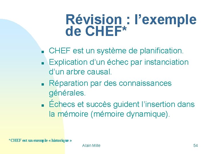 Révision : l’exemple de CHEF* n n CHEF est un système de planification. Explication