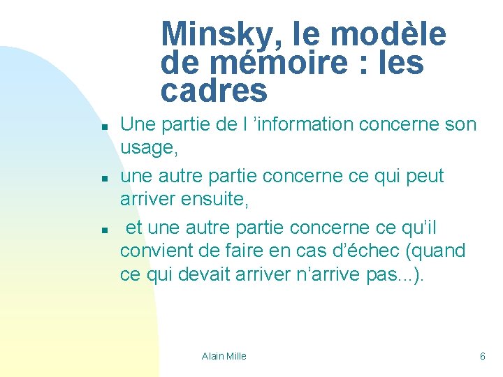 Minsky, le modèle de mémoire : les cadres n n n Une partie de