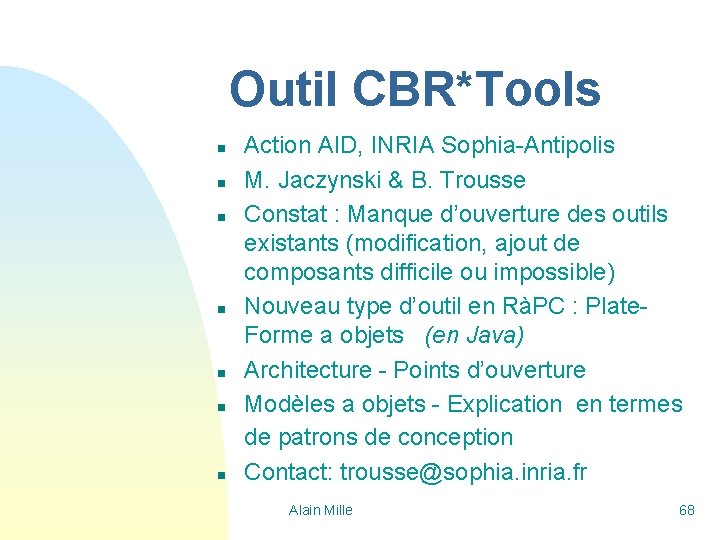 Outil CBR*Tools n n n n Action AID, INRIA Sophia-Antipolis M. Jaczynski & B.