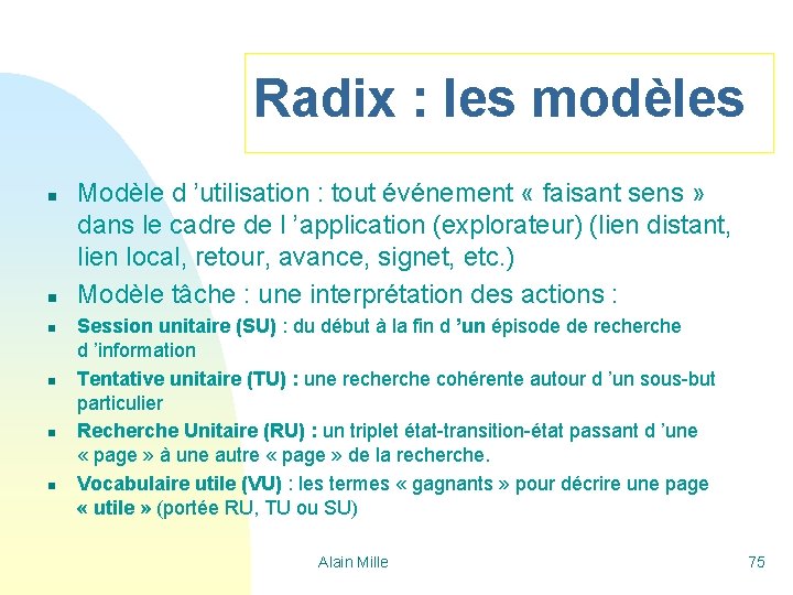 Radix : les modèles n n n Modèle d ’utilisation : tout événement «