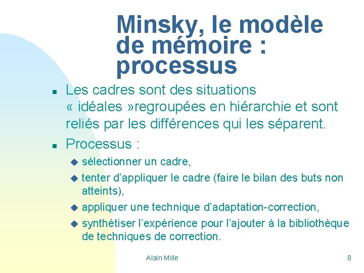 Minsky, le modèle de mémoire : processus n n Les cadres sont des situations