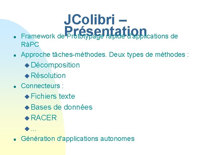 n JColibri – Présentation Framework de Prototypage rapide d'applications de n RàPC Approche tâches-méthodes.