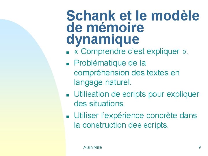 Schank et le modèle de mémoire dynamique n n « Comprendre c’est expliquer »