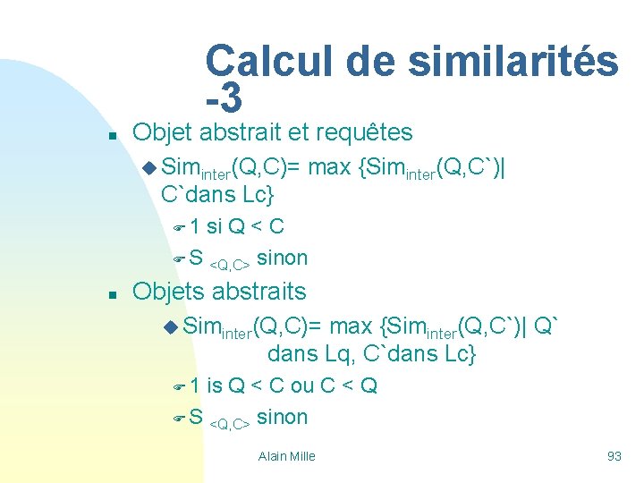 Calcul de similarités -3 n Objet abstrait et requêtes u Siminter(Q, C)= max {Siminter(Q,