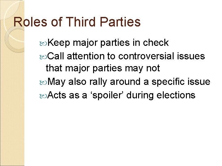 Roles of Third Parties Keep major parties in check Call attention to controversial issues