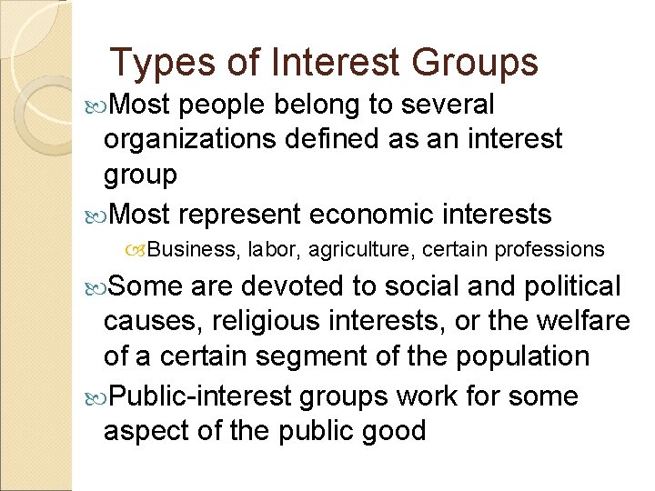 Types of Interest Groups Most people belong to several organizations defined as an interest
