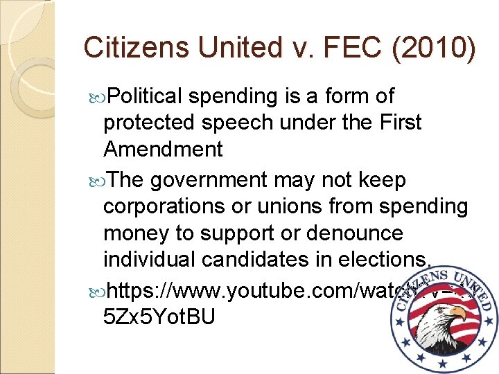 Citizens United v. FEC (2010) Political spending is a form of protected speech under