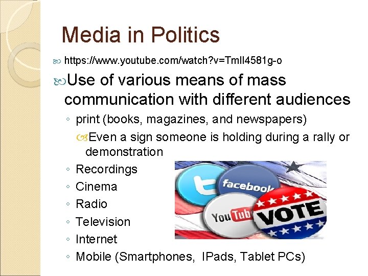 Media in Politics https: //www. youtube. com/watch? v=Tml. I 4581 g-o Use of various