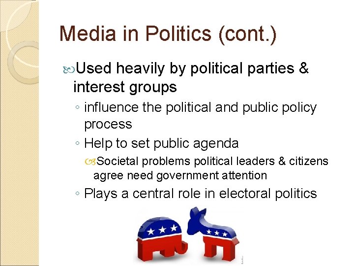 Media in Politics (cont. ) Used heavily by political parties & interest groups ◦