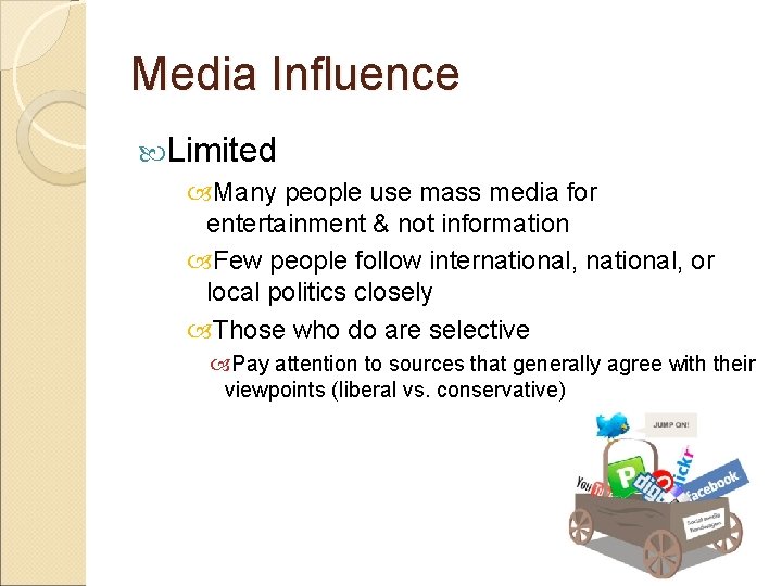 Media Influence Limited Many people use mass media for entertainment & not information Few