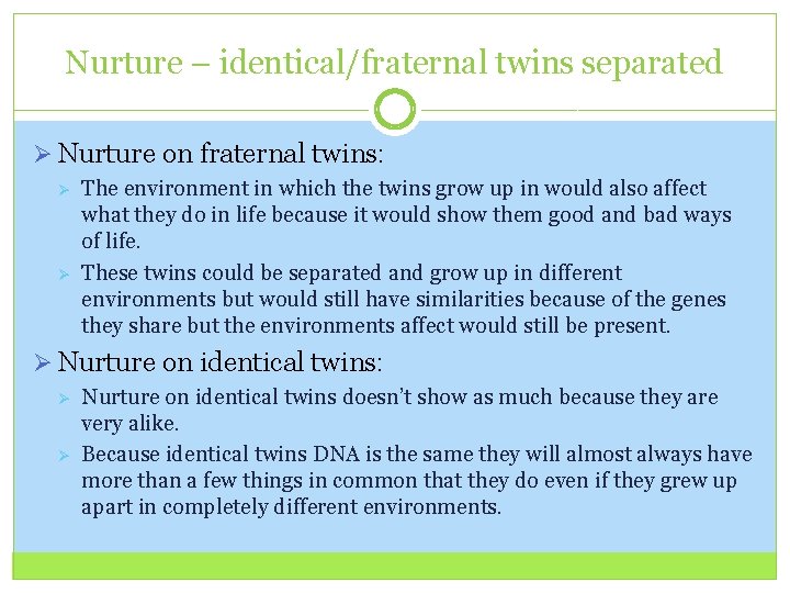 Nurture – identical/fraternal twins separated Ø Nurture on fraternal twins: Ø Ø The environment