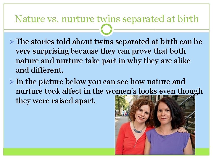 Nature vs. nurture twins separated at birth Ø The stories told about twins separated