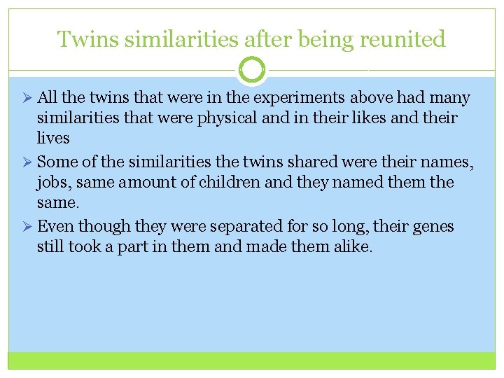 Twins similarities after being reunited Ø All the twins that were in the experiments