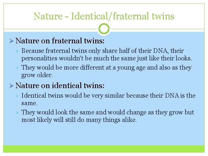 Nature - Identical/fraternal twins Ø Nature on fraternal twins: Ø Ø Because fraternal twins