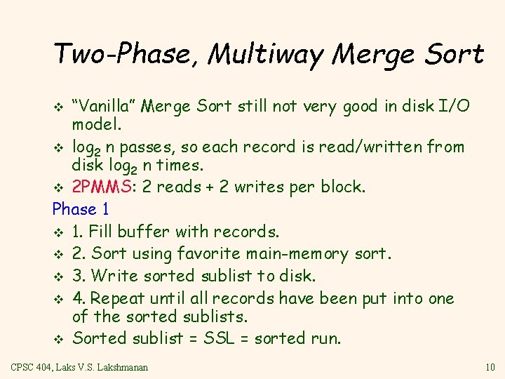 Two Phase, Multiway Merge Sort “Vanilla” Merge Sort still not very good in disk
