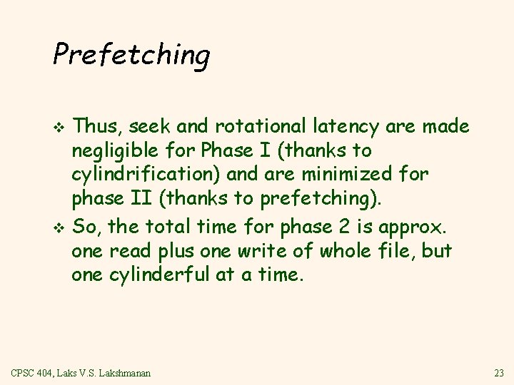 Prefetching Thus, seek and rotational latency are made negligible for Phase I (thanks to